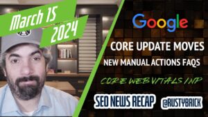 Récapitulatif vidéo Buzz de Search News : grondement de la mise à jour Google Core, FAQ sur les actions manuelles, mises à jour Core Web Vitals, IA, Bing, annonces et plus