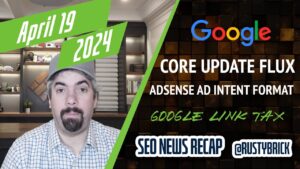 Récapitulatif vidéo Buzz de Search News : flux de mise à jour Google Core, intention publicitaire AdSense, taxe California Link et plus encore