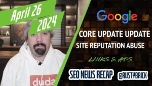 Récapitulatif vidéo Buzz de Search News : mises à jour de la mise à jour de Google Core, abus de réputation de site à venir, liens, publicités et plus encore