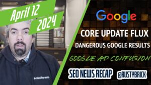 Récapitulatif vidéo Buzz de Search News : volatilité des mises à jour de Google Core, mise à jour de contenu utile terminée, résultats de recherche Google dangereux et confusion dans les annonces Google