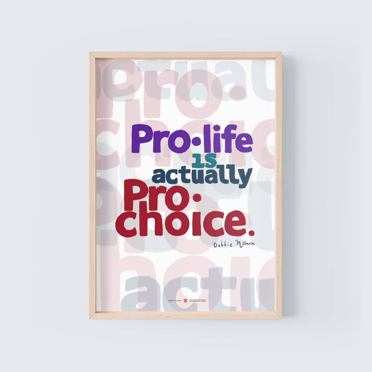 Affiche graphique représentant la ligne « Pro life is Actually pro Choice » en lettres violettes, vertes et rouges