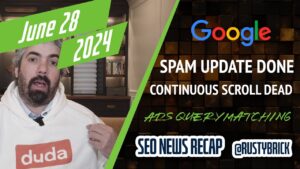 Récapitulatif vidéo Buzz de Search News : mise à jour du spam de Google en juin effectuée, défilement continu terminé, amélioration des liens de présentation de l'IA, mise à jour de la correspondance des requêtes Google Ads, etc.