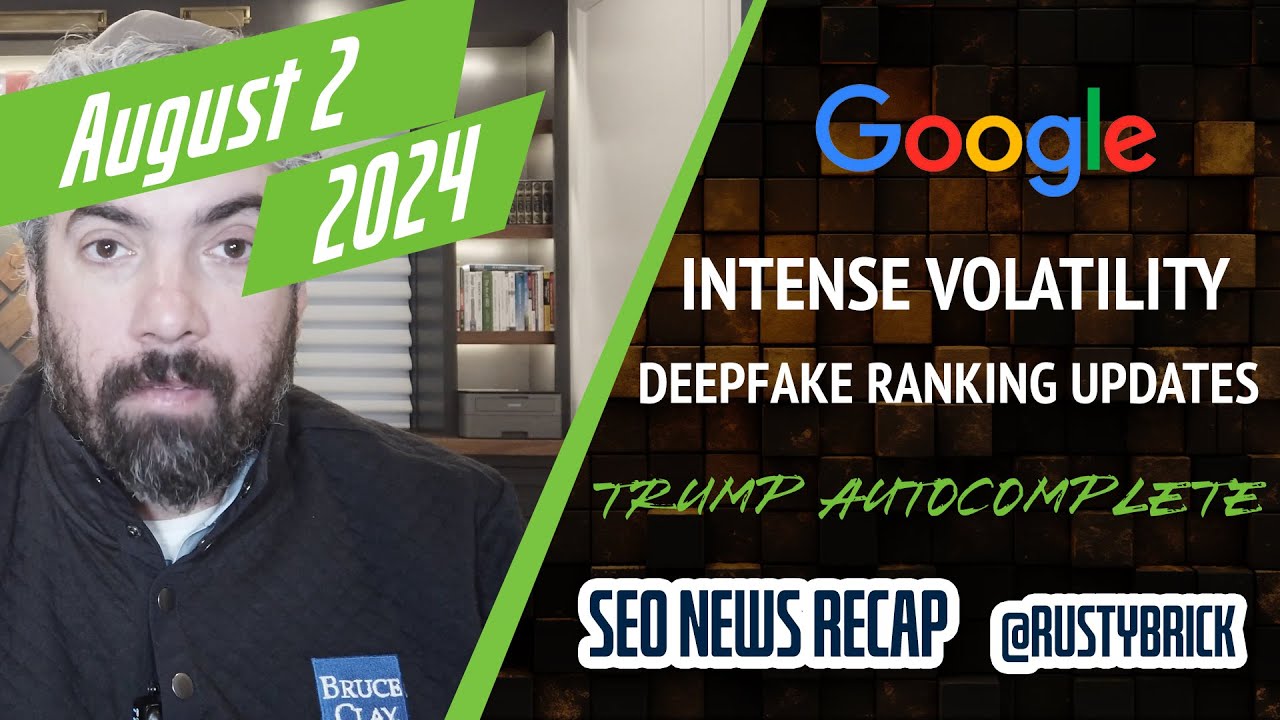 Récapitulatif vidéo de Search News Buzz : volatilité intense du classement Google, mises à jour de recherche Deepfake et ajustements de la saisie semi-automatique de Trump
