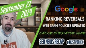 Récapitulatif vidéo Buzz : volatilité de Google avec gains et pertes, politiques anti-spam Web mises à jour, disparition du cache et plus encore