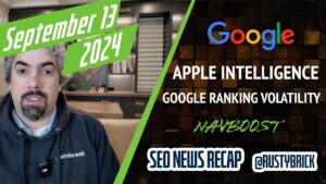 Récapitulatif vidéo de Search News Buzz : volatilité du classement Google, Apple Intelligence, Navboost, publicités, Bing et Local
