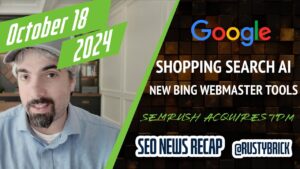 Récapitulatif vidéo Buzz de Search News : Google Shopping passe à l'IA, mises à jour des outils pour les webmasters de Bing et Semrush acquiert SMX et Search Engine Land