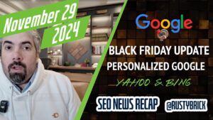 Récapitulatif vidéo Buzz de Search News : mise à jour Google Core du Black Friday, outils Google personnalisés, Google Ads, Google Local et Bing pour les webmasters avec Yahoo Search