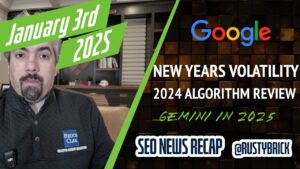 Récapitulatif vidéo Buzz : volatilité du classement du Nouvel An de Google, mises à jour de l'algorithme 2024, Gémeaux en 2025 et plus