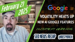 Rechercher des nouvelles de la vidéo Buzz: la volatilité du classement Google, l'apprentissage dans le contenu, Google AI avec des publicités, local et plus