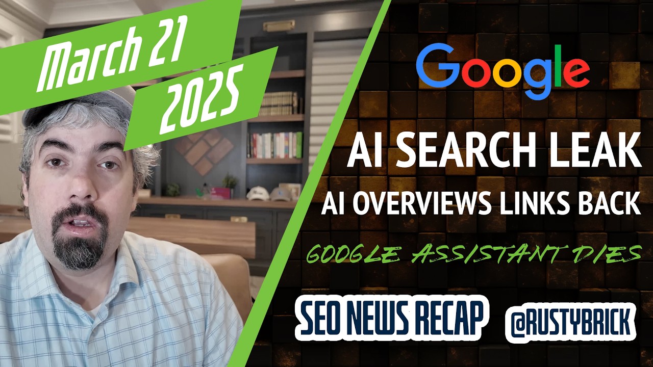Recaps vidéo de recherche de la recherche de nouvelles: Google Core Mises à jour, fuite de recherche sur l'IA, aperçu de l'IA liant à Google, assistant à mourir, Bing News et plus