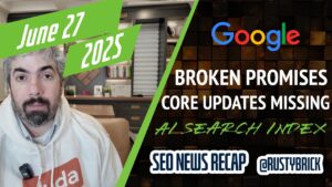 Rechercher des nouvelles de la vidéo Buzz: où les mises à jour Google Core, le Web est en plein essor et la fraîcheur de l'index AI