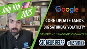 Recaps vidéo de recherche sur les nouvelles Buzz: Google juin 2025 mise à jour de base, volatilité de la recherche, rapport des informations, publicités et plus