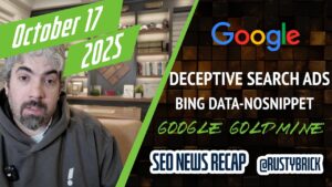 Récapitulatif vidéo Buzz de Search News : interface Google Deceptive Hide Ads, Google Goldmine, Bing data-nosnippet et plus