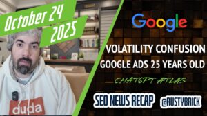 Récapitulatif vidéo Buzz de Search News : volatilité de la recherche Google, navigateur Atlas ChatGPT, Google Ads fête ses 25 ans et plus d'actualités