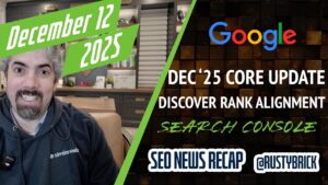 Récapitulatif vidéo Buzz de Search News : mise à jour principale de Google de décembre 2025, découvrez l'alignement sur les classements, les fonctionnalités de la console de recherche, les mises à jour du mode IA et plus encore