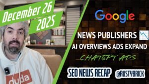 Récapitulatif vidéo de Search News Buzz : état de la mise à jour de Google Core, répartition du trafic des éditeurs d'actualités, aperçu des annonces dans l'IA, expansion des annonces ChatGPT et Noël