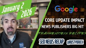 Récapitulatif vidéo Buzz News : mise à jour principale de décembre de Google effectuée, éditeurs de presse frappés durement, recette d'horreur de Frankenstein AI et bonne année