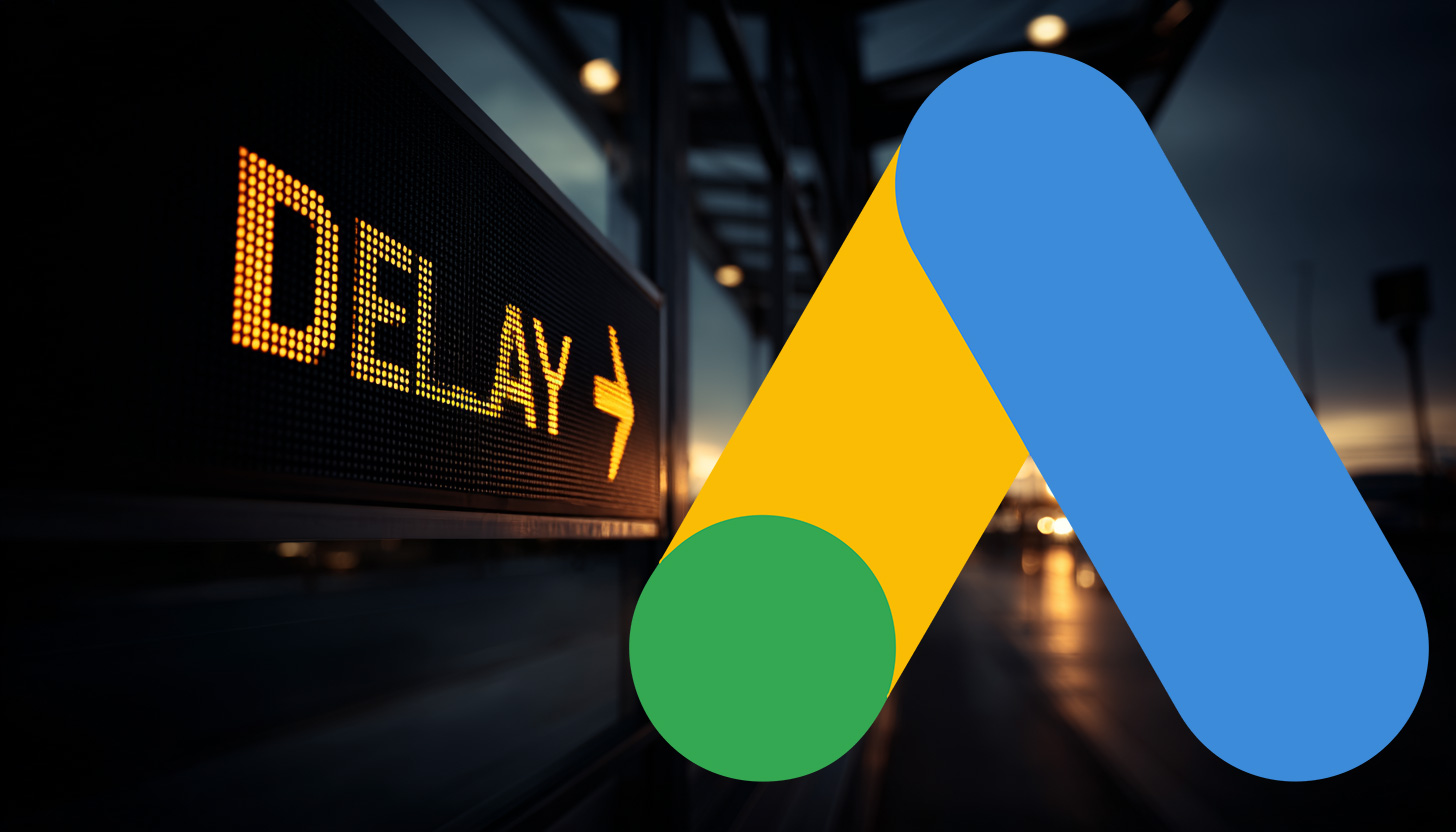 Google Ads Delay