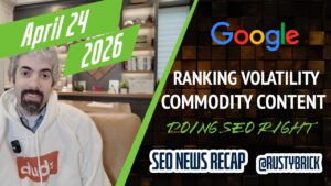 Récapitulatif vidéo Buzz de Search News : volatilité élevée du classement Google, contenu de produits de base, optimisation du référencement, annonces de recherche