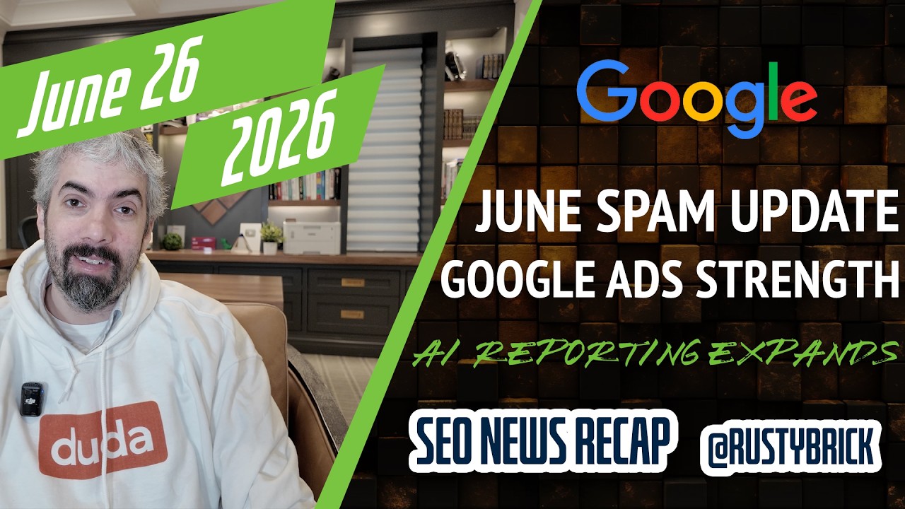 Récapitulatif vidéo Buzz : la mise à jour anti-spam de Google de juin 2026 frappe fort, les étiquettes de correspondance de force de Google Ads, l'accès aux rapports IA et plus encore